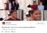 In for a Rude Awakening 渍 We St @CjayyTaughtHer Follow Michelle like "You in for a rude awakening Merica" 11:08 AM-20 Jan 2017 378 422