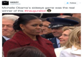 Michelle and Hillary GEEZY @GRYKING Follow Michelle Obama's sideeye game was the real winner of this #Inauguration
