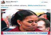 Michelle and America Steve Marmel @Marmel Follow v You and 65 million others, @MichelleObama. # Resist Hill MET THE INAUGURATION oF DONALD TRUMP