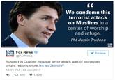 We condemn this terrorist attack on Muslims in a center of worship and refuge. PM Justin Trudeau FOX WS x Fox News Follow FoxNews Suspect in Quebec mosque terror attack was of Moroccan origin, reports show fxn.ws/2k9is8W 12:31 PM 30 Jan 2017 920 1,529