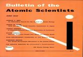 Bulletin of the Atomic Scientists JUNE 1947 HAROLD C. UREY An Alternative Course for the Control of Atomic Energy AUSTIN M. BRUES With the Atomic Bomb Casualty Commission in Japan YOSHIO NISHINA A Japanese Scientist Describes Destruction of Cyclotrons SYLVIA EBERHART How the American People Feel About the Atomic Bomb WAR DEPARTMENT THINKING on the Atomic Bomb HARRISON BROWN The World Government Movement in the United States THE SENATE DEBATES Mr.Lilienthal's Confirmation BOOKS UN Atomic Energy News PRICE