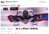 b/r Bleacher Reorto Follow @BleacherReport Deflated. #SB51 NEATLRADE 0 20 NO 2:21 RETWEETS LIKES 固 '1 24,250 29,818 7:46 PM-5 Feb 2017 わ470 24K 30K