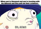 Learned of the fate of the Umayyad in class, thought of this for some reason.