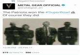 The patriots always win. Mega64 Retweeted METAL GEAR OFFICIAL @metalgear_en The Patriots won the #SuperBowl in Of course they did. 0e6 987 298-34895889 99354 0403220 0035 、24895245 10:36 PM 05 Feb 17 619 RETWEETS 886 LIKES