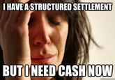 HAVEA STRUCTURED SETTLEMENT BUTINEED CASH NOW