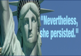 "Nevertheless she persisted."