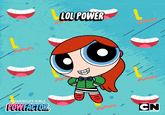 LOL POWER POWERPUFF GIRLS POWFACTOR