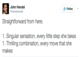 Chorus Line Edit John Hendel @Hendyhendel Follow Straightforward from here: 1. Singular sensation, every little step she takes 1. Thrilling combination, every move that she makes