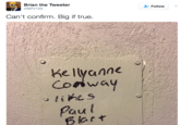 Brian the Tweeter @BPV103 + Follow ﹀ Can't confirm. Big if true. Kellyanne Conway limes