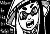Welcome fields!!! Splatoon black black and white text cartoon font fictional character monochrome photography human behavior monochrome art graphic design