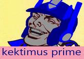 kektimus prime