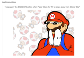 Paper Mario deathtosquishies: "we poppin' the BIGGEST bottles when Paper Mario for Wii U steps away from Sticker Star"