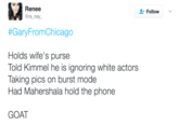 Renee @ra _nay Follow #GaryFromChicago Holds wife's purse old Kimmel he is ignoring white actors Taking pics on burst mode Had Mahershala hold the phone GOAT