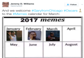 Jeremy D. Williams jeremydwill Follow And we welcome #GaryfromChicago #Oscars ! to the #Memes calendar for March: 2017 memes January February March April May June July August