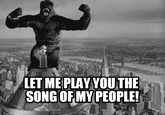 LET ME PLAY YOU THE SONGOFMY PEOPLE!
