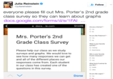 Julia Reinstein @juliareinstein Follow everyone pleasel out Mrs. Porter's 2nd grade class survey so they can learn about graphs docs.google.com/forms/d/e/1FA docs le.com SHARE Are you a farmer? * O Yes No Mrs. Porter's 2nd Do you like Pokemon?* Yes 0 Grade Class Survey What is your favorite activity?* Coloring O Board Games Please help our class as we study surveys and graphs. We would love to see how many responses we can get and all of the different places our responses come from. Each student in our class has created one of the questions in this survey Who is your favorite Frozen character?* Elsa ○ Ana What kind of animal do you like? Giraffe Zebra Do you like Legos?* Done oYes No