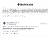Measuring Anti-Muslim Attacks What the image does not show is that I had talked to other witnesses to try and find out what was happening, to see if I could be of any help, even though enough people were at the scene tending to the victims. I then decided to call my family to say that I was fine and was making my way home from work, assisting a lady along the way by helping her get to Waterloo station. My thoughts go out to all the victims and their families. I would like to thank Jamie Lorriman, the photographer who took the picture, for speaking to the media in my defence" The Muslim woman on Westminster Bridge TellMAMAUK Φ @TellMamaUK TM Follow Please circulate: Statement from the Muslim woman photographed on Westminster Bridge during #WestminsterAttack (via @TellMamaUK) 1:37 AM-24 Mar 2017 わ 蜒1,339 756