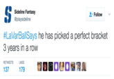 Sideline Fantasy @playsideline Follow #LaVarBalSays he has picked a perfect bracket 3 years in a row RETWEETS LIKES 137