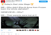 Justice Don Willett @JusticeWillett Following Today's Dad Joke Magic ME-Why didn't Elsa & Anna from Frozen learn the whole alphabet? GENEVIEVE-Why? ME-Their parents were lost at C. RETWEETS LIKES 34 177 de.包 . Isa 7:53 PM-13 Mar 2017 16 34 ·177
