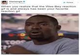When you realize that the Wee-Bey reaction gif Clemzingisネ @TheClemReport 으.. Follow / When you realize that the Wee-Bey reaction gif is and always has been your favorite reaction gif GIF