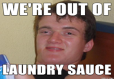 WE'RE OUT OF LAUNDRY SAUCE made on Imaur
