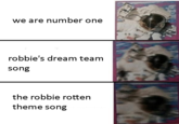 we are number one robbie's dream team song the robbie rotter theme song