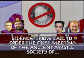 SILENCEINOWCALL to G ORDER THEFIRSAAEETING OF THEANCIENT MYSTIC SOCIETy OF.