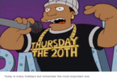THURSDA THE 20TH remember the most important one.