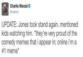 Charlie WarzeIO @cwarzel UPDATE: Jones took stand again. mentioned kids watching him. "they're very proud of the comedy memes that i appear in; online i'm a #1 meme'