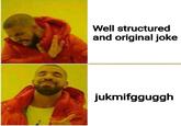 Well structured and original joke jukmifgguggh