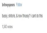 britneyspesrs Follow bussy, shitoris, & now thrussy? i cant do this 1,543 notes