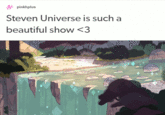 pinkhplus Steven Universe is such a beautiful show 3 ecosystem text water