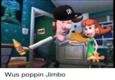 Wus poppin Jimbo