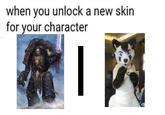 when you unlock a new skin for your character