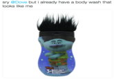 sry @Dove but i already have a body wash that looks like me 30 BODY WASH IN miner 14802 6414 mL)