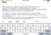 oo AT&T 6:20 PM 90% ↓ In reply to Joht Scotn @Jhonn Skot @rachelmillman @nickmullen @ByYourLogic @jdcrowley @andylevy @mattytalks @Mobute @crushingbort In your wife and she is coming In your wife and she's telling me l'm so great You don't f--- her anyway (I thought you would understand) -106 weet GIF q w e r tyuio p a s d f 123 space