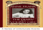 Anne Frank f Unfortunate es o ANNE FRANK THE DIARY OF A YOUNG GIRL Book the Second by LEMONY SNICKET A Series of Unfortunate Events