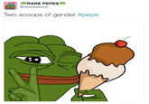 Two scoops of gender #pepe RARE PEPES @rarepepesonly Two scoops of gender #pepe