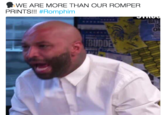 Angry Joe Budden WE ARE MORE THAN OUR ROMPER PRINTS!! #Romphim BUDD