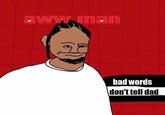 bad words don't tell dad