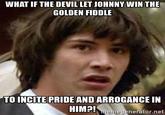WHAT IF THE DEVIL LET JOHNNY WIN THE GOLDEN FIDDLE TO INCITE PRIDE AND ARROGANCE IN HIMA! ecenerator.net