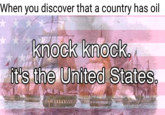When you discover that a country has oil knock knock 0