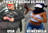 THE STRUGGLE IS REAL SRUG is Real USAVENEZUELA