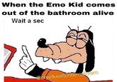 When the Emo Kid comes out of the bathroom alive Wait a sec intern @chiefkeefsintern