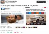 PFTCommenter @PFTCommenter Following Were getting the band back together theScore theScore Ford confims the Bronco and Ranger are coming back to the US OJ. Simpson up for parole, could be released this year. thesco.re/2rMIHQD 5/23/17 9:24 AM RETWEETS LIKES 27,806 58,989翩莔 6:35 AM - 23 May 2017