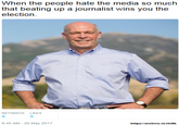 When the people hate the media so much that beating up a journalist wins you the election RETWEETS LIKES 9:45 AM - 26 May 2017 https://archive.is/rin5k