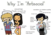 Why I'm "Antsocial pop garbage ew canadian /-bieber quality People around me Me kys kys ha ha ha ha trust me she's better A than you think not all her new songs are J-pop canada trash it's pop punk, not pop AG ew she has more rock roots ew