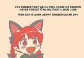 Day of deth PLS REMBER THAT WEN U FEEL SCARE OR FRIGTEN NEVER FORGET ORN WIL KART U WEN U DIE WEN DAY IS DARK ALWAY REMBER DEATH DAY 拜111