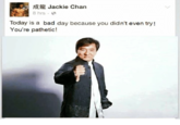 demotivate yourself with this pic of Jackie Chan giving you a thumbs down