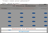 Can i see your phone?" Me: "just a sec" 00 Verizon 1:33 PM 87% 17 Photos Selected Cancel Today Select Delete 17 Photos Cancel